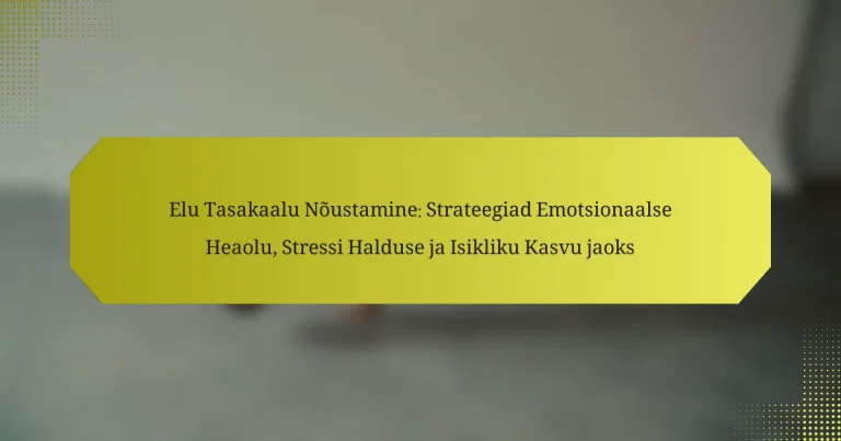 Elu Tasakaalu Nõustamine: Strateegiad Emotsionaalse Heaolu, Stressi Halduse ja Isikliku Kasvu jaoks