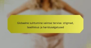 Globaalne suhtumine vaimse tervise: stigmad, teadlikkus ja haridusalgatused