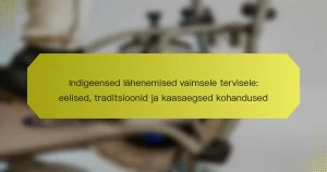 Indigeensed lähenemised vaimsele tervisele: eelised, traditsioonid ja kaasaegsed kohandused