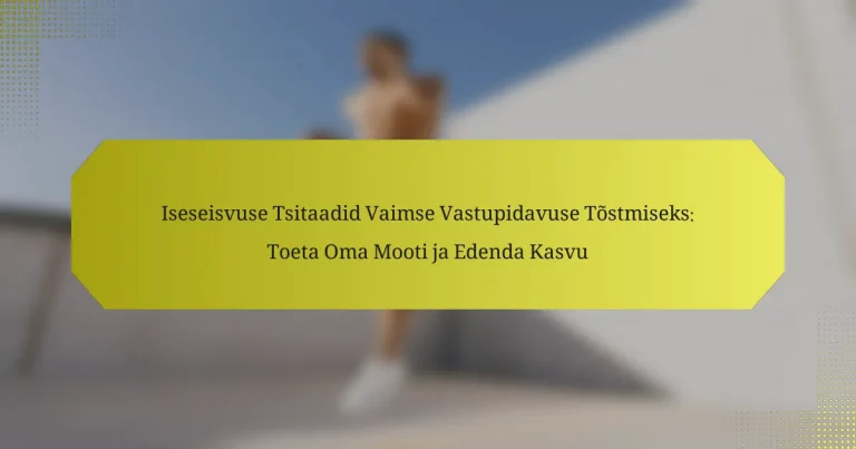 Iseseisvuse Tsitaadid Vaimse Vastupidavuse Tõstmiseks: Toeta Oma Mooti ja Edenda Kasvu