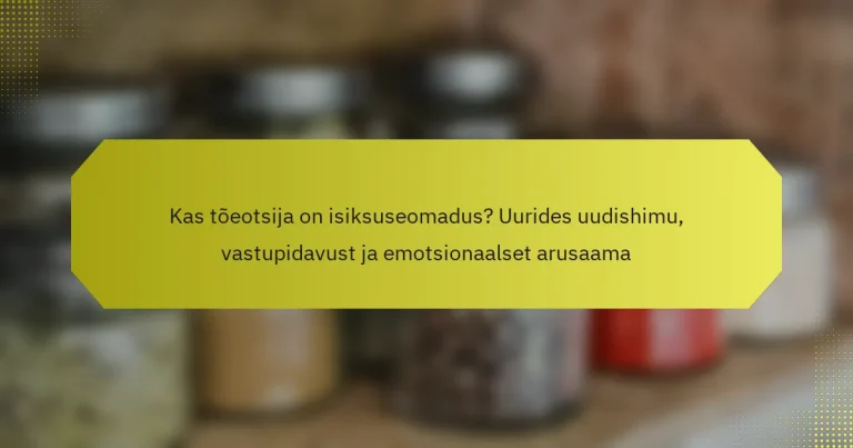 Kas tõeotsija on isiksuseomadus? Uurides uudishimu, vastupidavust ja emotsionaalset arusaama