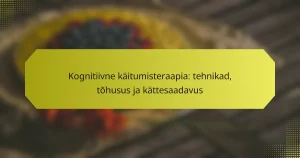 Kognitiivne käitumisteraapia: tehnikad, tõhusus ja kättesaadavus