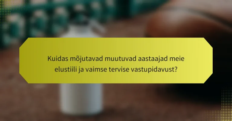 Kuidas mõjutavad muutuvad aastaajad meie elustiili ja vaimse tervise vastupidavust?