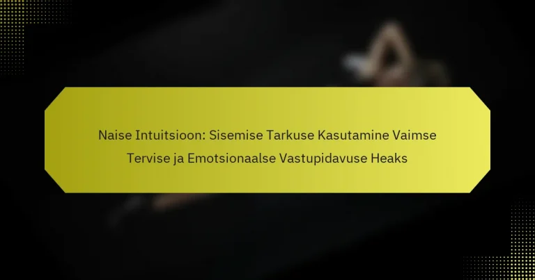 Naise Intuitsioon: Sisemise Tarkuse Kasutamine Vaimse Tervise ja Emotsionaalse Vastupidavuse Heaks