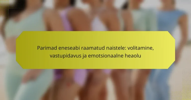 Parimad eneseabi raamatud naistele: volitamine, vastupidavus ja emotsionaalne heaolu
