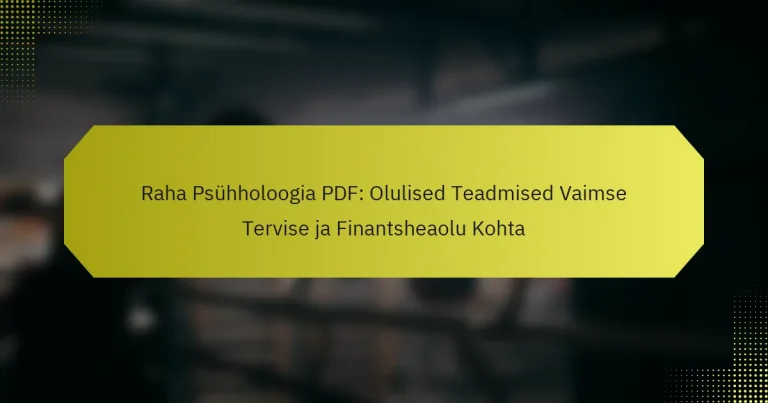 Raha Psühholoogia PDF: Olulised Teadmised Vaimse Tervise ja Finantsheaolu Kohta