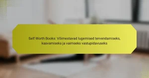 Self Worth Books: Võimestavad lugemised tervendamiseks, kasvamiseks ja vaimseks vastupidavuseks