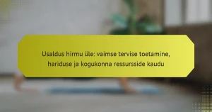 Usaldus hirmu üle: vaimse tervise toetamine, hariduse ja kogukonna ressursside kaudu
