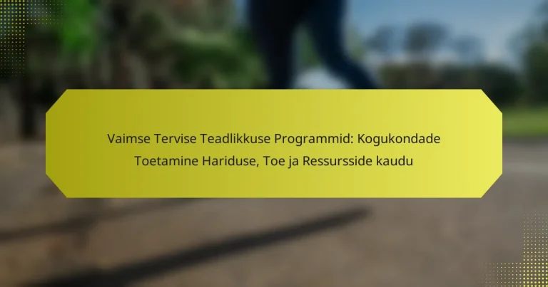Vaimse Tervise Teadlikkuse Programmid: Kogukondade Toetamine Hariduse, Toe ja Ressursside kaudu