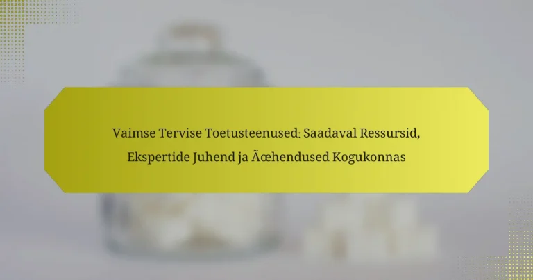 Vaimse Tervise Toetusteenused: Saadaval Ressursid, Ekspertide Juhend ja Ühendused Kogukonnas