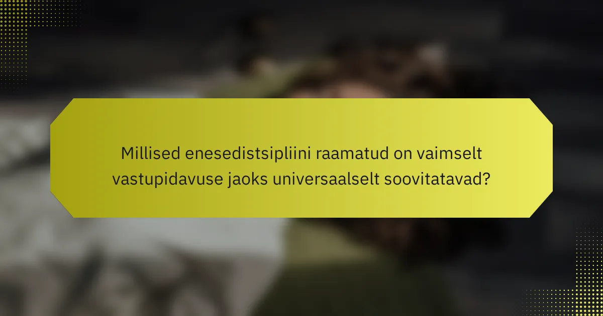 Millised enesedistsipliini raamatud on vaimselt vastupidavuse jaoks universaalselt soovitatavad?