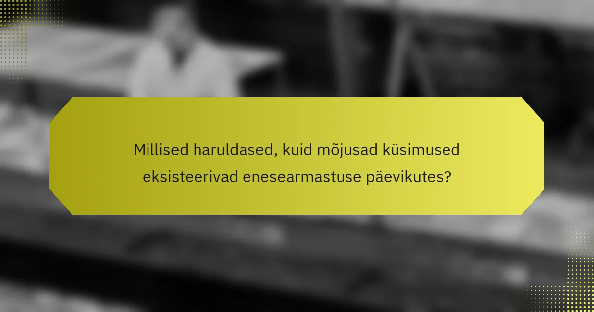 Millised haruldased, kuid mõjusad küsimused eksisteerivad enesearmastuse päevikutes?