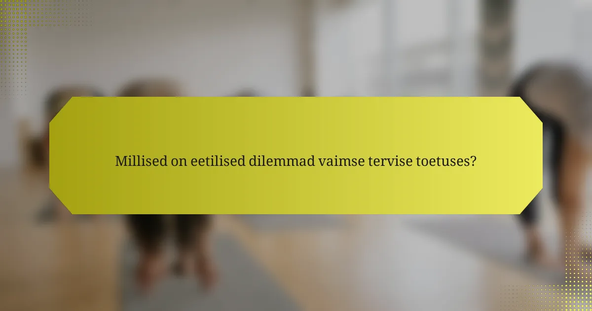 Millised on eetilised dilemmad vaimse tervise toetuses?