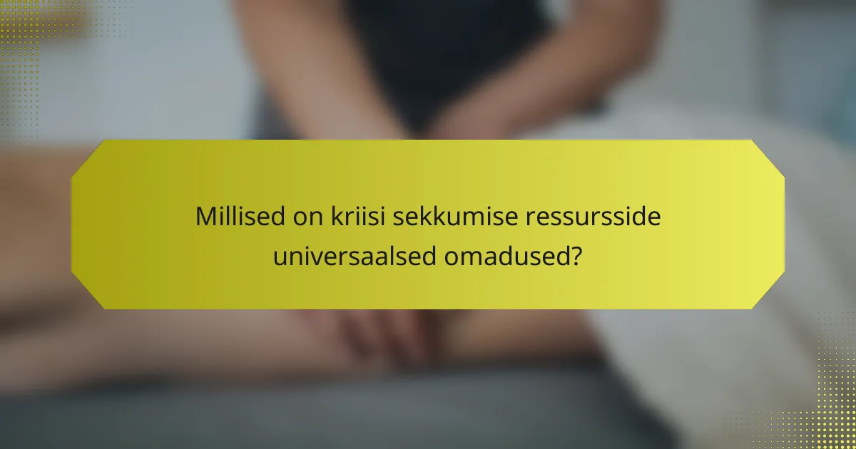 Millised on kriisi sekkumise ressursside universaalsed omadused?