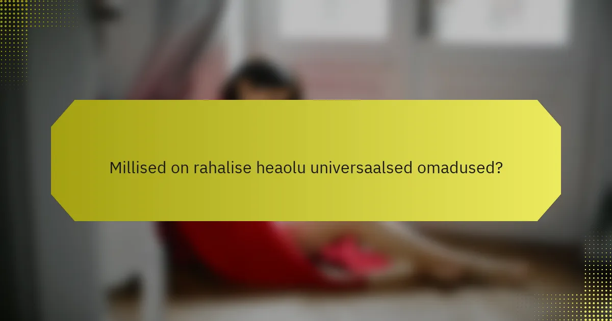 Millised on rahalise heaolu universaalsed omadused?