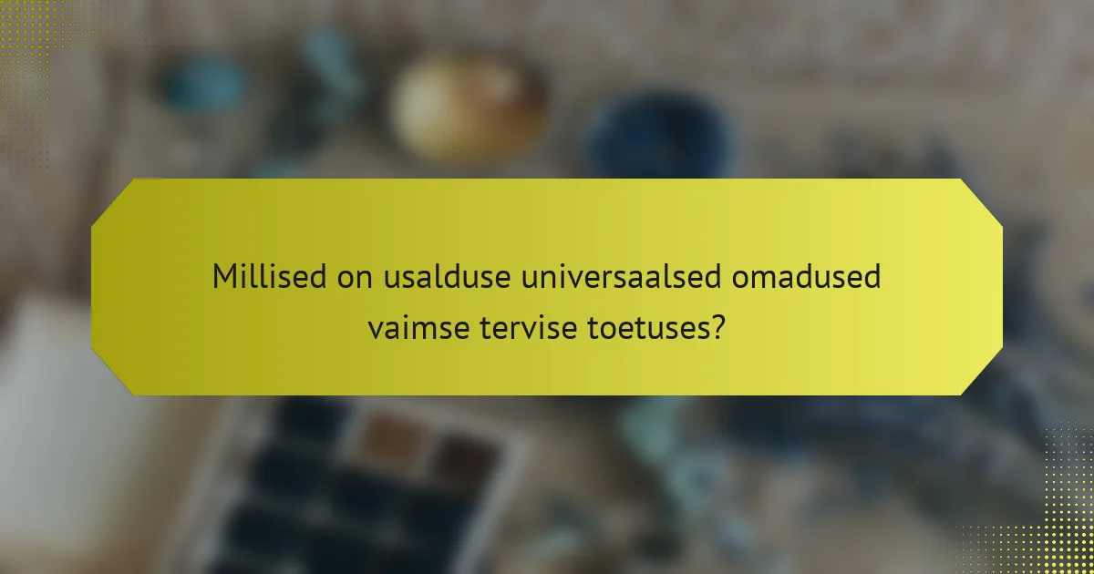 Millised on usalduse universaalsed omadused vaimse tervise toetuses?