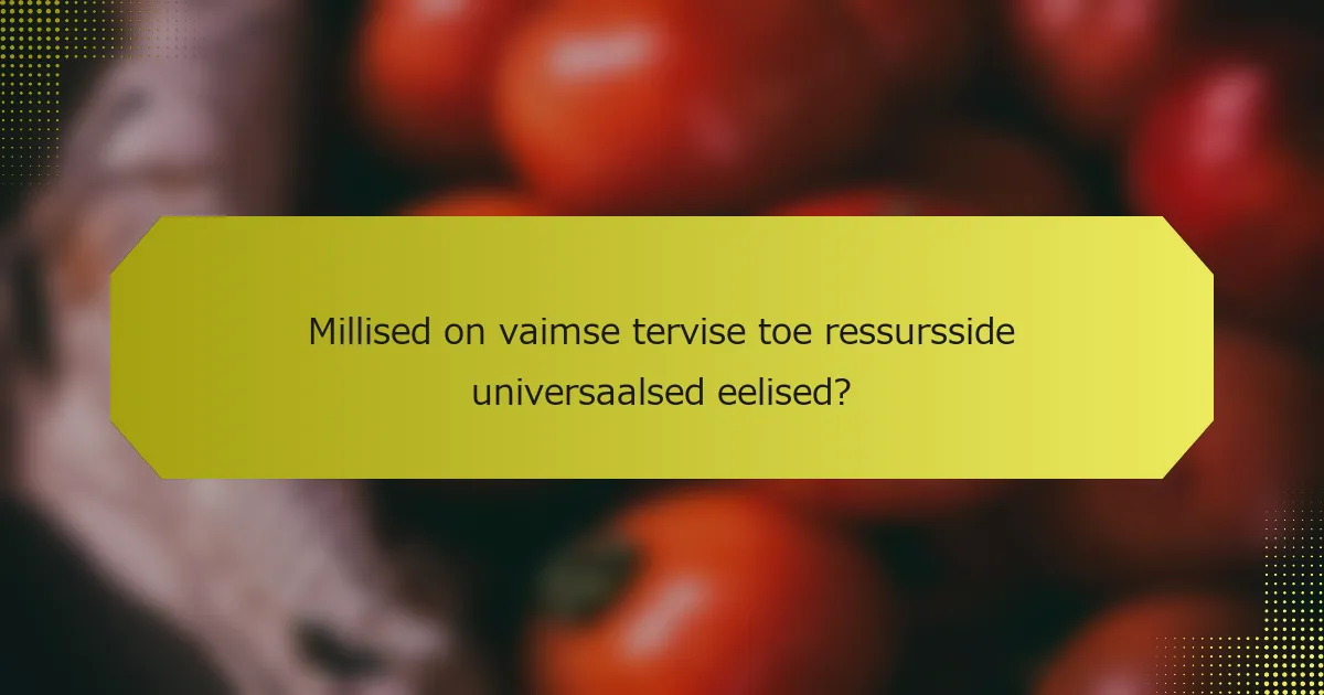Millised on vaimse tervise toe ressursside universaalsed eelised?