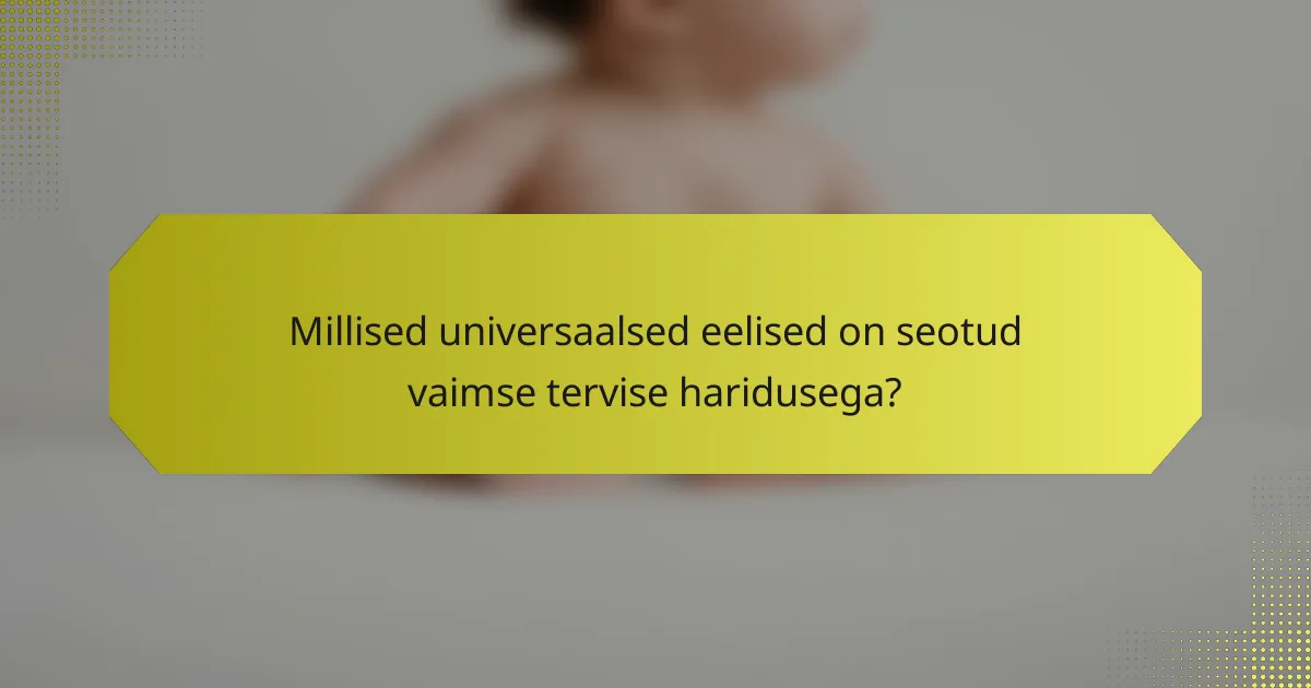 Millised universaalsed eelised on seotud vaimse tervise haridusega?