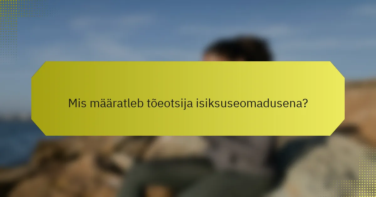Mis määratleb tõeotsija isiksuseomadusena?