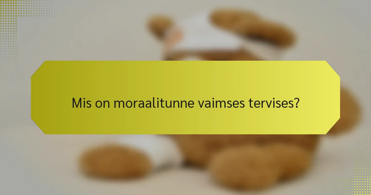 Mis on moraalitunne vaimses tervises?