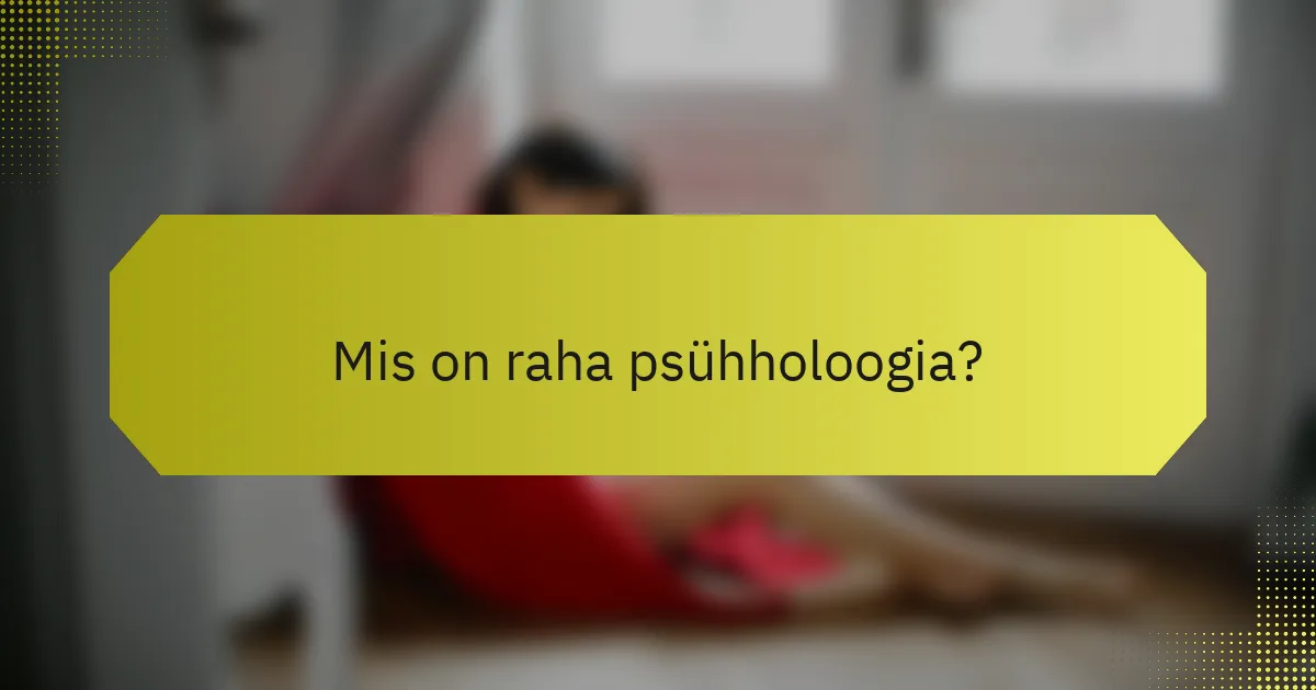 Mis on raha psühholoogia?